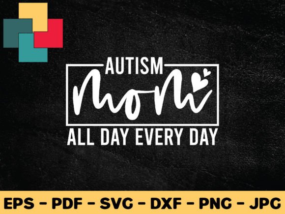 Autism Mom: All Day, Every Day SVG Design Review