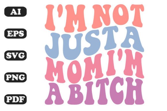 I'm Not Just a Mom I'm a Bitch Retro Wav