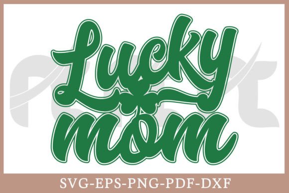 Lucky Mom Patrick's Day Gift Shirt SVG