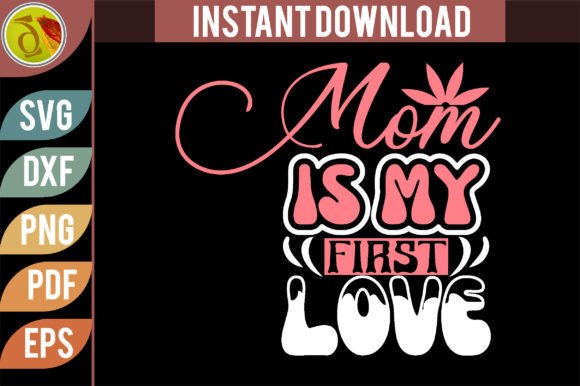 Mom is My First Love Retro Svg Design Review