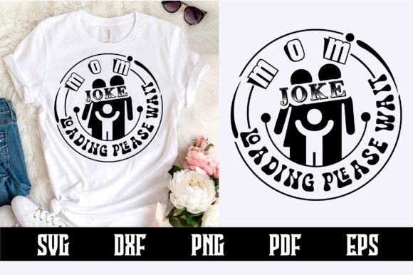 Mom Joke Loading Please Wait SVG Design: A Designer’s Real-Use Review