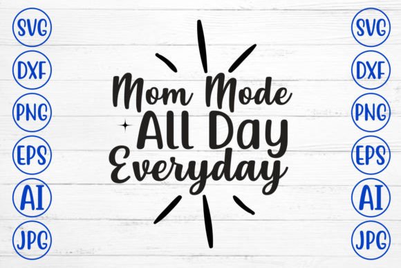 Mom Mode All Day Everyday SVG Cut File Review