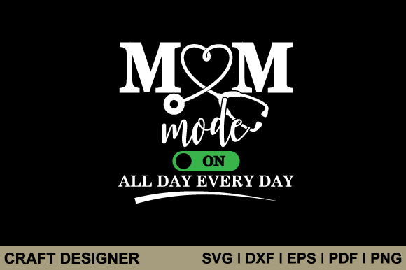 Mom Mode on All Day Every Day Svg File