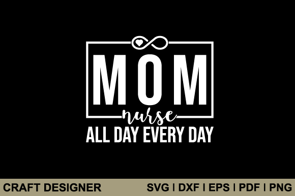 Mom Nurse All Day Every Day SVG Cut File Review