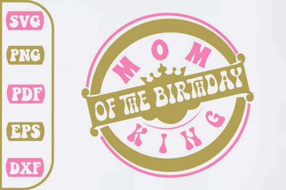Mom of the Birthday King SVG Design: A Designer’s Real-World Review