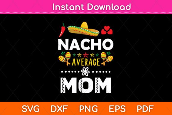 Nacho Average Mom for Cinco De Mayo Craft Projects