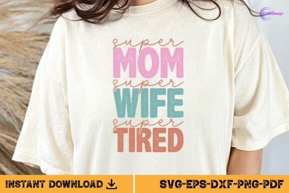 Super Mom Super Wife Super Tired SVG PNG Review