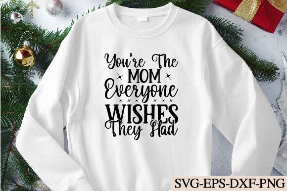 You're the Mom Everyone Wishes They Had